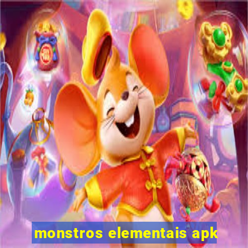 monstros elementais apk